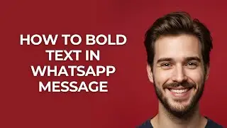 How To Bold Text In Whatsapp Message - UPDATED!