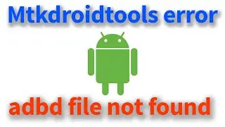 Mtkdroidtools error fix adbd file not found 2020 in Hindi