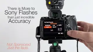 Why these Sony Flashes are worth the money to me.
