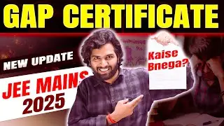 Dropper Gap Certificate for JEE Mains 2025 | When & How to get Gap Certificate for JEE Mains 2025