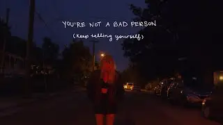 Taylor Bickett - you're not a bad person (Official Lyric Video)