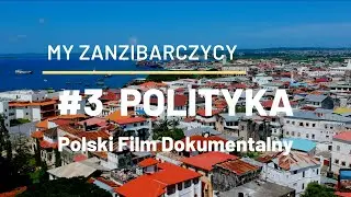 cz. 3/9 - POLITYKA - My Zanzibarczycy - POLSKI FILM DOKUMENTALNY [NAPISY PL]