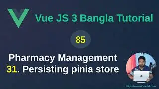 Vue.js 3 Bangla Tutorial: 85. Pharmacy Management Project - 31 Persisting pinia store
