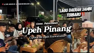 Upeh Pinang - Lagu Daerah Jambi Terbaru‼️Pak ngah Syawaludin (cover) Putra Slawe