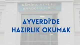 AYVERDİ’DE HAZIRLIK OKUMAK – 2. BÖLÜM