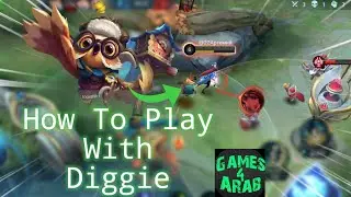 How To Play With Diggie Like a Pro MLBB | Games4Arab