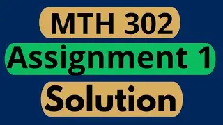 MTH302 Assignment 1 Solution 2023 | MTH302 Assignment 1 Solution | mth302 assignment solution