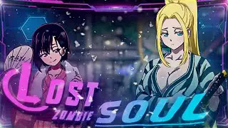 Beatrix x Shizuka -The Lost Soul Down X Lost Soul : zom100 (Edit/Amv)