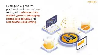 Revolutionize Your Software Testing with HeadSpin's AI-Driven Platform