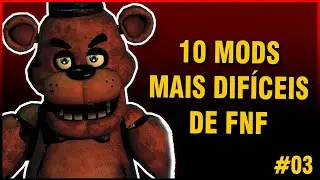 OS 10 MODS MAIS DIFICEIS DE FNF - PARTE 03 [NOVAS MÚSICAS ATUALIZADAS]