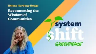 SystemShift Podcast S2, Episode 9 Helena Norberg-Hodge: Local Solutions for a Connected World