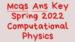 Computational Physics mcqs answer key Spring 2022