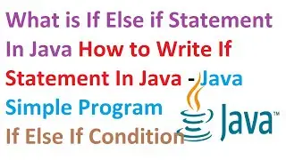 What is If Else if Statement In Java-How to Write If Statement In Java-If Else If Condition Program
