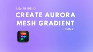 Create an Aurora Mesh Gradient in Figma