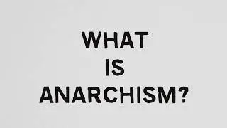 What is anarchism?