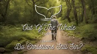 Do Christians Still Sin? | Episode: 7
