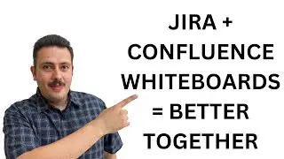 Jira + Confluence Whiteboards =  Better Together