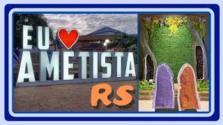 ⛳️AMETISTA DO SUL RS – O que FAZER e Onde FICAR?