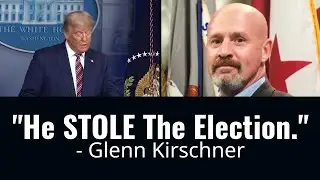 Glenn Kirshner's Take on Trump & Election