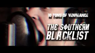 The Southern Blacklist - 10 Tons of Vengeance
