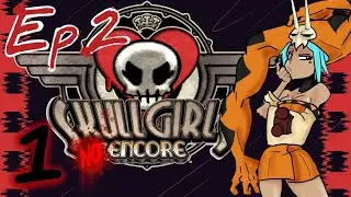 Skullgirls No Encore | Episode 2 (Part 1)