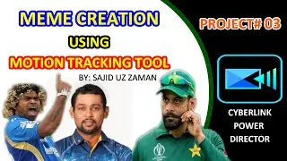 Meme Creation using Motion Tracking Tool in Cyberlink PowerDirector. Project# 03 #Memes