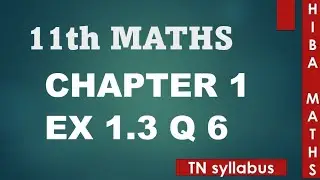 11th maths chapter 1 exercise 1.3 question 6 TN syllabus hiba maths