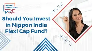 Nippon India Flexi Cap Fund Review: Should you invest in Nippon India Flexi Cap Fund?