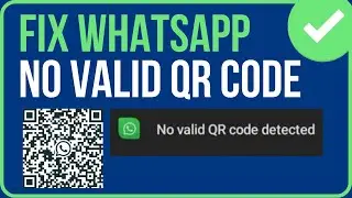 WHATSAPP NO VALID QR CODE DETECTED FIX (2024) | Fix WhatsApp Web QR Code Not Working