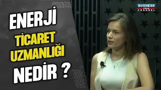 ENERJİ TİCARET UZMANLIĞI NEDİR ? SEDANUR EZBER ANLATIYOR...