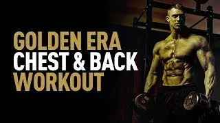 Golden Era Chest + Back Workout (MAX Hypertrophy!)