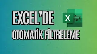 Excel'de Otomatik Filtreleme Nasıl Yapılır?