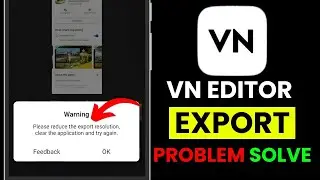 VN Editor "Please Reduce The Export Resolution" Problem Solve || VN App Export Problem 2024