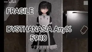 【FRAGILE】DYSTHANASIA Any% 