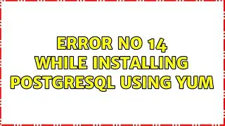 Error no 14 while installing PostgreSQL using yum