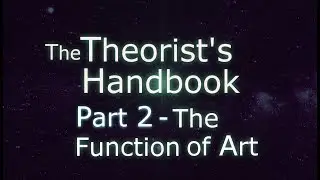 The Theorist's Handbook - The Function of Art