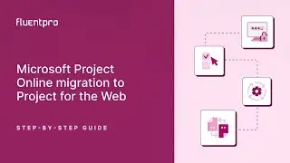 Microsoft Project Online migration to Project for the Web | Step by step guide