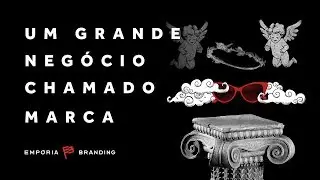 Um grande negócio chamado marca