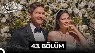 Doğduğun Ev Kaderindir 43. Bölüm | Kader Değişti