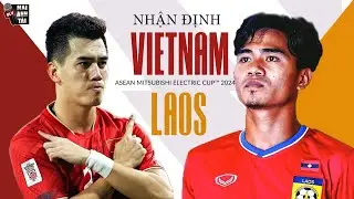 LÀO - VIỆT NAM (KHAI MÀN AFF CUP 2024) | CHIẾN THẮNG BẮT BUỘC, HÀNH TRÌNH VỰC DẬY BẮT ĐẦU