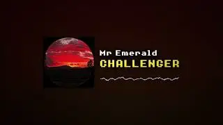 Mr Emerald - CHALLENGER (Visualizer)