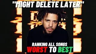 J. Cole "Might Delete Later" All Songs Ranked From Worst To Best