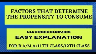 FACTORS THAT DETERMINE THE PROPENSITY TO CONSUME#Macro economics/B.A.//M.A.//11TH CLASS//12TH CLASS