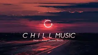 C H I L L  MUSIC - Drop - Anno Domini Beats