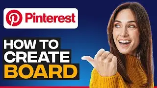 How To Create A Board On Pinterest | 2024 Quick And Easy