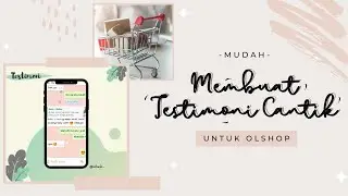 CARA MEMBUAT TESTIMONI CANTIK, SIMPLE & CEPAT!!! CUMA PAKAI HP (OLSHOP WAJIB TAHU)