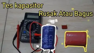 Cara Tes Kapasitor Masih Bagus Atau Rusak