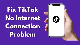 Fix TikTok No Internet Connection Problem | How to Solve TikTok Internet error Problem