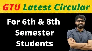 GTU Latest Circular | For 6th & 8th Semester Students | Must Watch | GTU | 24/1/2022