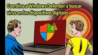 Coordina a Windows Defender a buscar virus en los dispositivos digitales - sencillo de hacer
